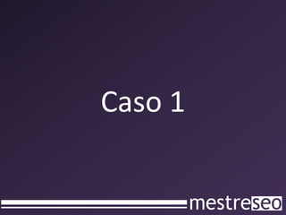 Caso 1
 
