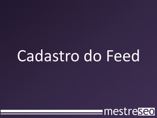 Cadastro do Feed
 