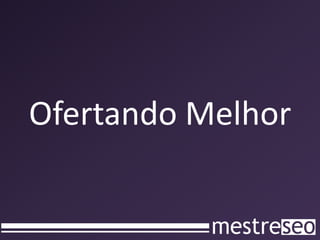 Ofertando Melhor
 