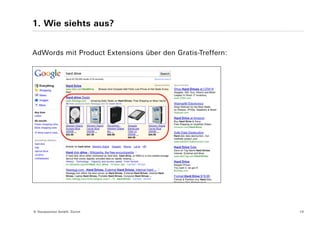 1. Wie siehts aus?


AdWords mit Product Extensions über den Gratis-Treffern:




© Yourposition GmbH, Zürich                                10
 