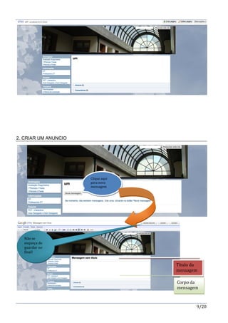 9/20
2. CRIAR UM ANUNCIO
Clique aqui
para nova
mensagem
Título da
mensagem
Corpo da
mensagem
Não se
esqueça de
guardar no
final!
 