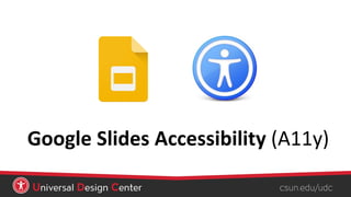Google Slides Accessibility (A11y)
 