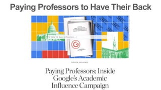 Paying Professors to Have Their Back
 