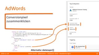 AdWords
Conversionpixel
zusammenklicken
2016-11-18 Stefan David – @derstefan – SEOkomm 2016 – #seokomm #gtm 17
Alternativ: dataLayer[]
 