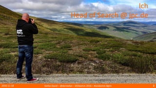 Ich
Head of Search @ jpc.de
2016-11-18 Stefan David – @derstefan – SEOkomm 2016 – #seokomm #gtm 2
 