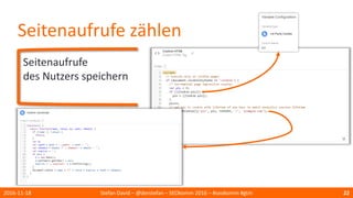 Seitenaufrufe zählen
Seitenaufrufe
des Nutzers speichern
2016-11-18 Stefan David – @derstefan – SEOkomm 2016 – #seokomm #gtm 22
 