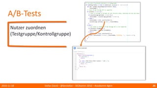A/B-Tests
Nutzer zuordnen
(Testgruppe/Kontrollgruppe)
2016-11-18 Stefan David – @derstefan – SEOkomm 2016 – #seokomm #gtm 26
 