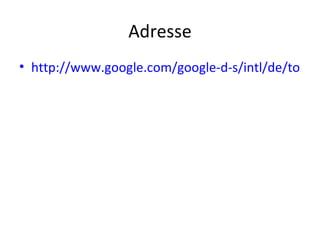 Adresse http://www.google.com/google-d-s/intl/de/tour1.html 