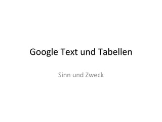 Google Text und Tabellen Sinn und Zweck 