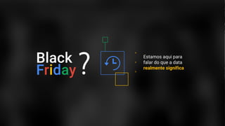 Confidential + Proprietary
Estamos aqui para
falar do que a data
realmente significa
?
 