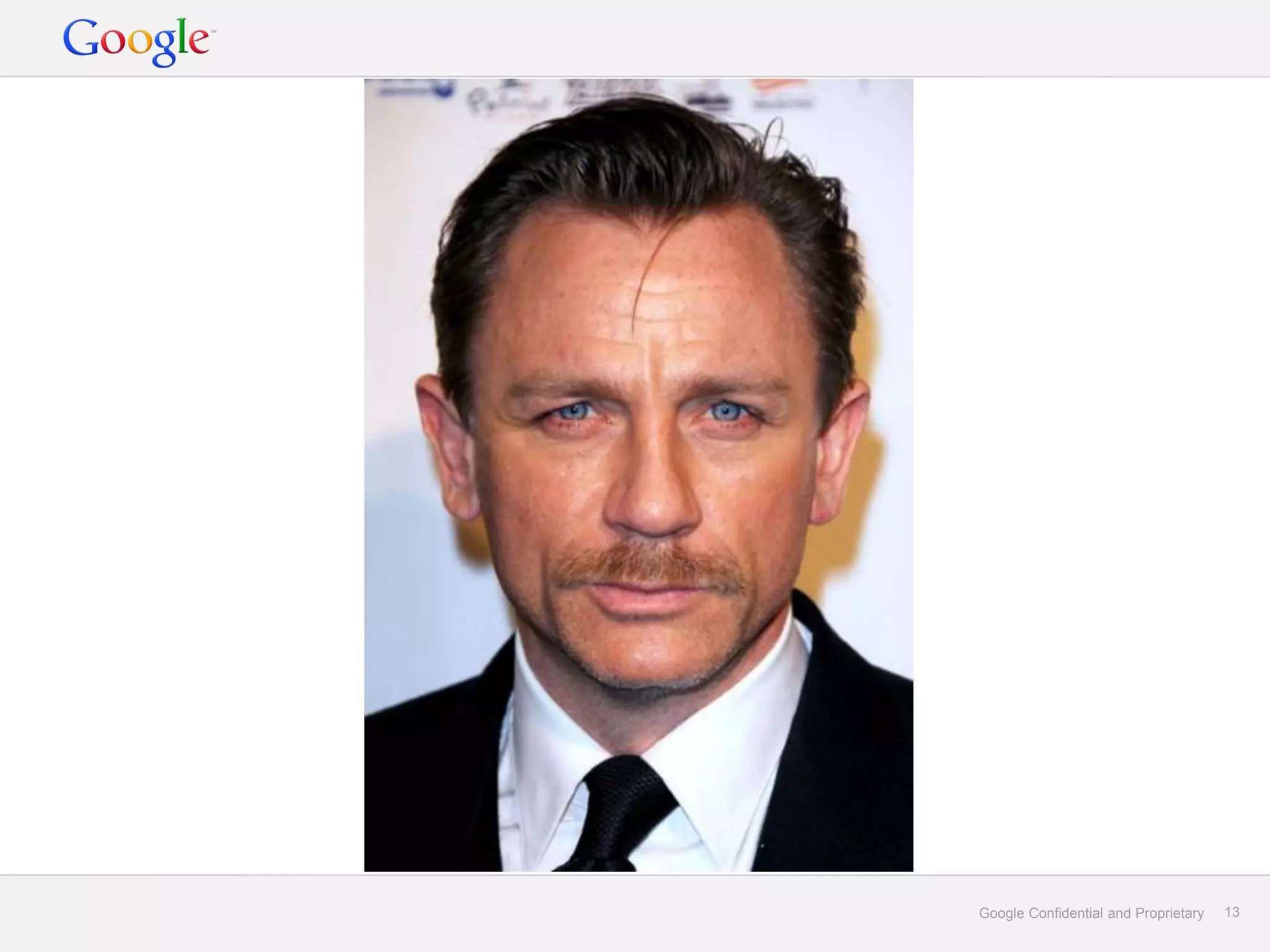 Google Confidential and Proprietary   13
 