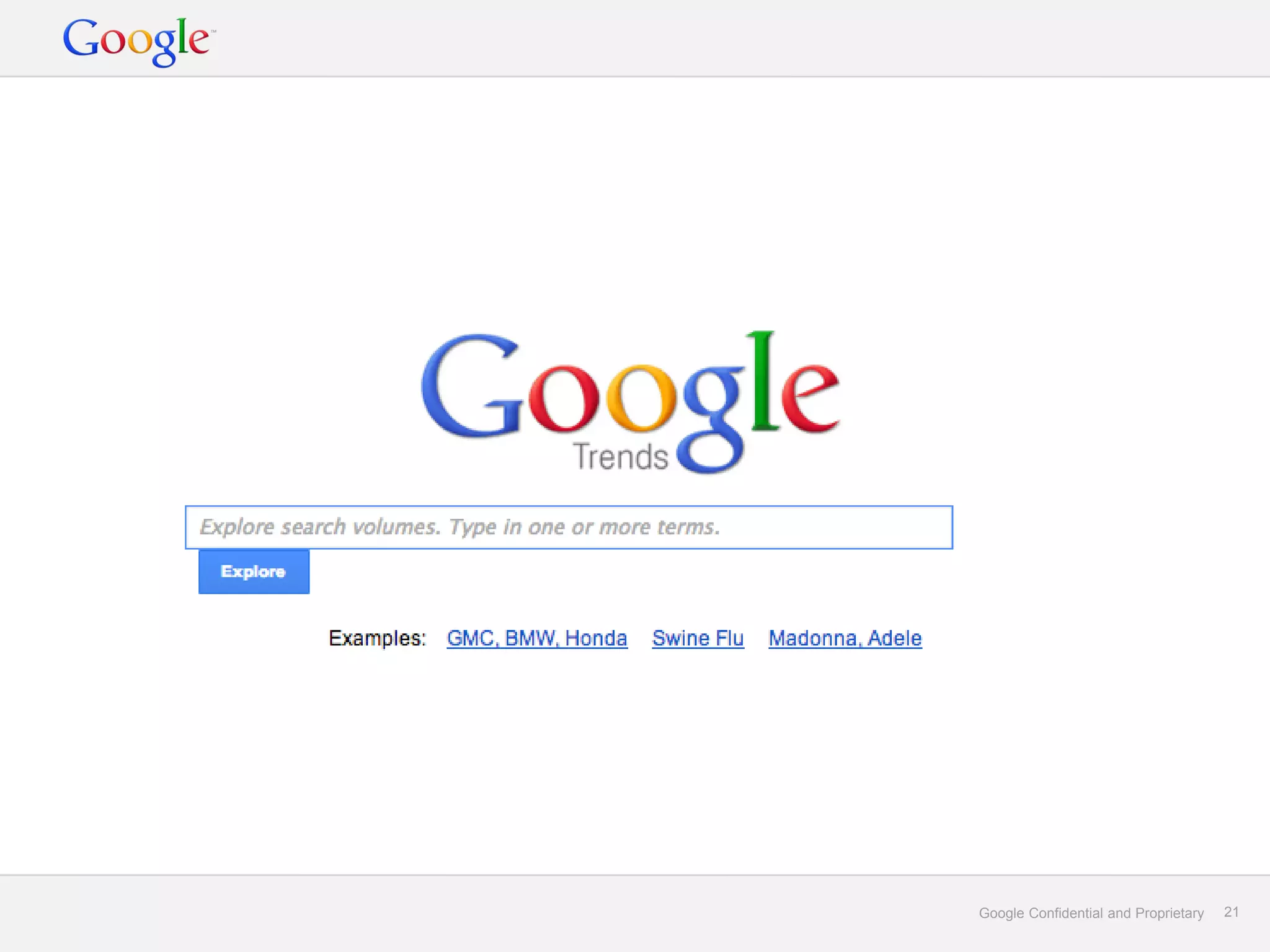 Google Confidential and Proprietary   21
 