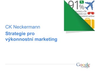 CK Neckermann
Strategie pro
výkonnostní marketing
 