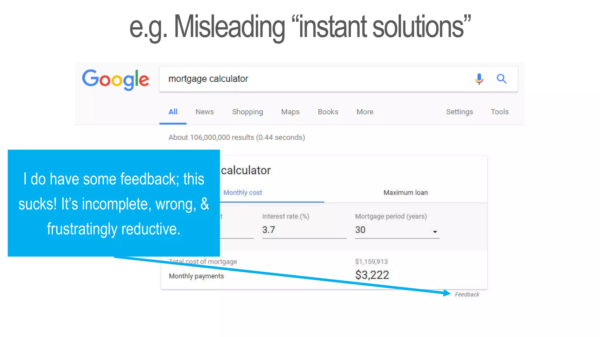 e.g. Misleading “instantsolutions”
I do have some feedback; this
sucks! It’s incomplete, wrong, &
frustratingly reductive.
 