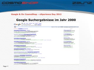 Google & Ihr CosmoShop – eXperience Day 2012


               Google Suchergebnisse im Jahr 2000




Page  7
 