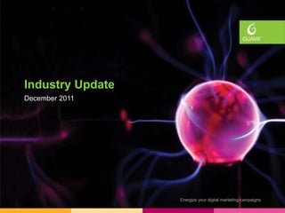 Industry Updates




Industry Update
December 2011
 