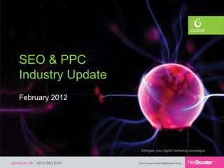 SEO & PPC
Industry Update
February 2012
 
