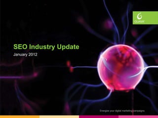Industry Updates




SEO Industry Update
January 2012
 