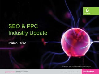 SEO & PPC
Industry Update
March 2012
 