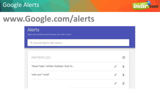 www.Google.com/alerts
Google Alerts
 