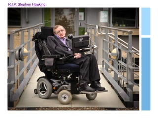 R.I.P. Stephen Hawking
 