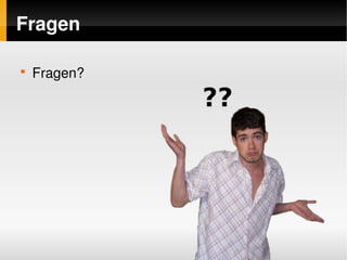 Fragen

    
        Fragen?




                   
 