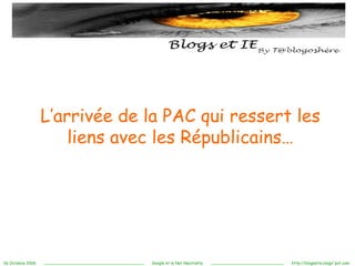 L’arrivée de la PAC qui ressert les liens avec les Républicains… 