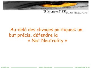 Au-delà des clivages politiques: un but précis, défendre la  « Net Neutrality » 