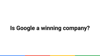 Is Google a winning company?
 