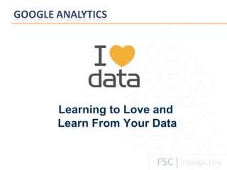 Learning to Love and  Learn From Your Data 