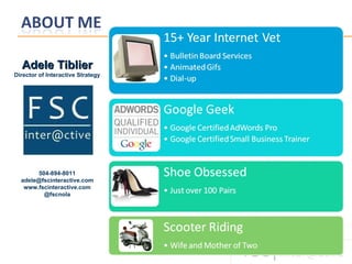 Adele Tiblier Director of Interactive Strategy 504-894-8011 [email_address] www.fscinteractive.com @fscnola 