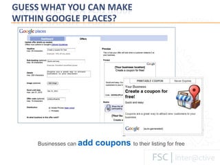 Businesses can   add coupons  to their listing for free 