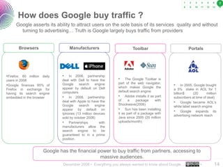 7



       How does Google buy traffic ?
     Google asserts its ability to attract users on the sole basis of its servic...