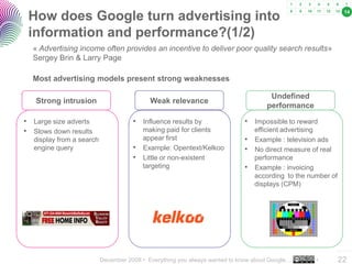 14
 How does Google turn advertising into
 information and performance?(1/2)
  « Advertising income often provides an ince...