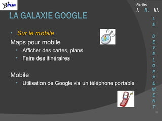 Sur le mobile Maps pour mobile Afficher des cartes, plans Faire des itinéraires Mobile Utilisation de Google via un téléphone portable 