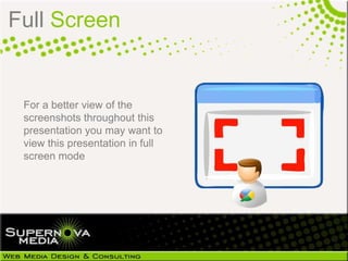 Full Screen


 For a better view of the
 screenshots throughout this
 presentation you may want to
 view this presentation in full
 screen mode
 