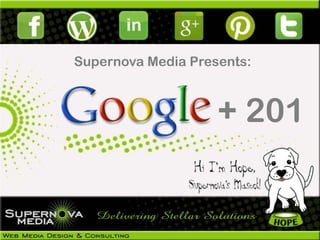 Supernova Media Presents:



                    + 201
 