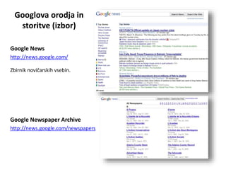 Googlova orodja in storitve (izbor)
Orodje za iskanje javnih statističnih podatkov:
Google Public data explorer
www.google...