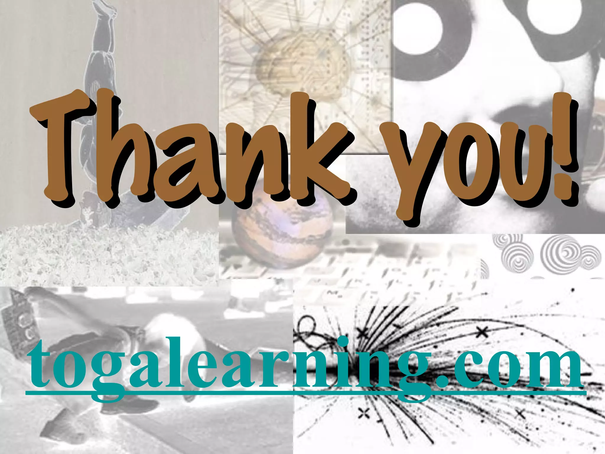 Thank you!Thank you!
togalearning.com
 