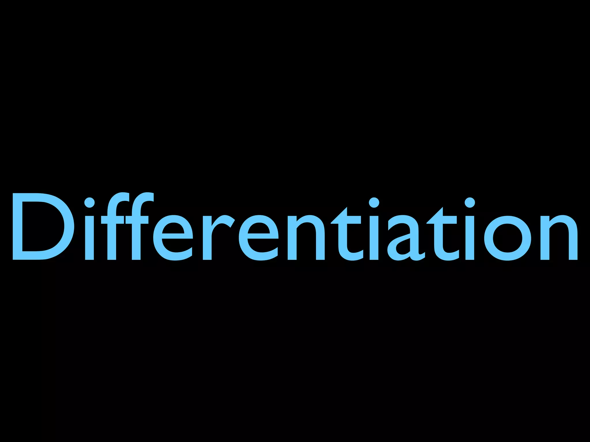 Differentiation
 