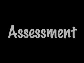 Assessment
 
