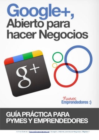 © Fran Barbero | NuevosEmprendedores.net | Google+, Abierto para hacer Negocios. Página: 1
 