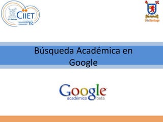 Búsqueda Académica en
Google
 