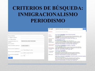 CRITERIOS DE BÚSQUEDA:
INMIGRACIONALISMO
PERIODISMO
 