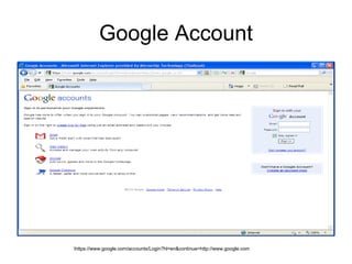 Google Account




https://www.google.com/accounts/Login?hl=en&continue=http://www.google.com
 