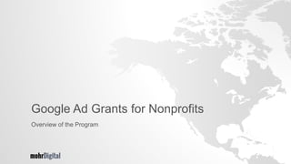 Google Ad Grants for Nonprofits
Overview of the Program
 