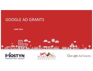 GOOGLE AD GRANTS
JUNE 2024
 