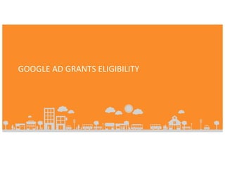 GOOGLE AD GRANTS ELIGIBILITY
 