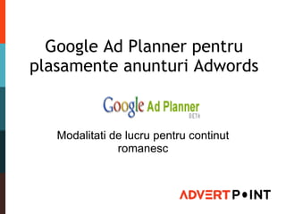 Google Ad Planner pentru plasamente anunturi Adwords Modalitati de lucru pentru continut romanesc 