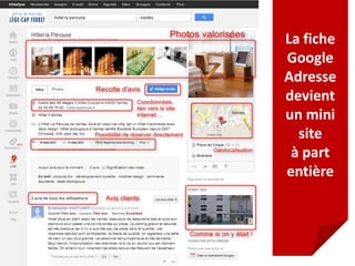 La fiche
Google
Adresse
devient
un mini
  site
 à part
entière
 